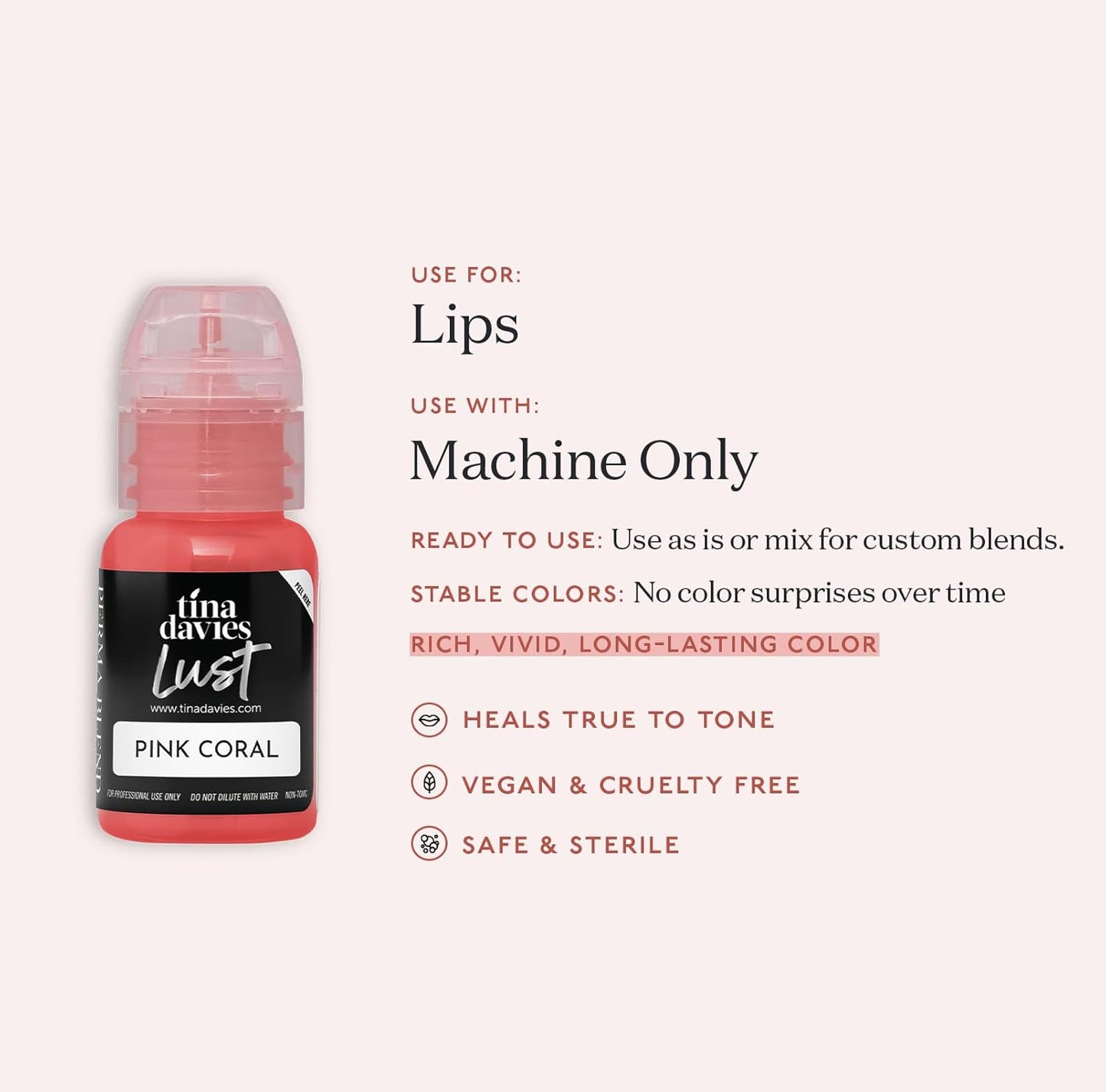 Tina Davies Professional Envy & Lust Lip Pigments - Permanent Lip Makeup - Colors Heal True to Tone - High Retention - Lust Pink Coral, 1/2oz/15ml Bottle